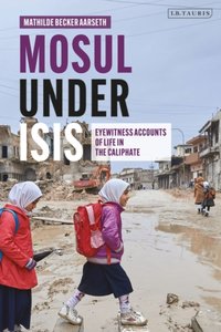 Mosul under ISIS [DRM] - Mathilde Becker Aarseth - ebook
