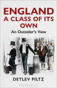 England: A Class of Its Own [DRM] - Professor Detlev Piltz - ebook