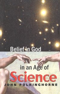 Belief in God in an Age of Science [DRM] - John Polkinghorne - ebook
