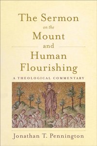 Sermon on the Mount and Human Flourishing [DRM] - Jonathan T. Pennington - ebook