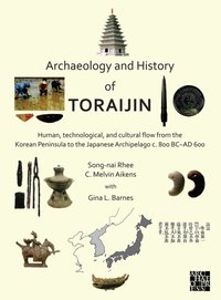 Archaeology and History of Toraijin [DRM] - Gina L. Barnes - ebook