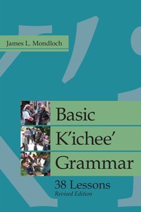 Basic K'ichee' Grammar [DRM] - James L. Mondloch - ebook