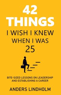 42 Things I Wish I Knew When I Was 25 [DRM] - Anders Lindholm - ebook