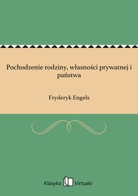 Pochodzenie rodziny, własności prywatnej i państwa - Fryderyk Engels - ebook