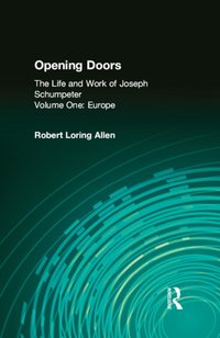 Opening Doors: Life and Work of Joseph Schumpeter [DRM] - Robert Loring Allen - ebook