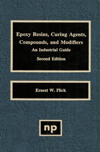 Epoxy Resins, Curing Agents, Compounds, and Modifiers [DRM] - Ernest W. Flick - ebook