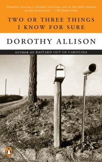 Two or Three Things I Know for Sure [DRM] - Dorothy Allison - ebook
