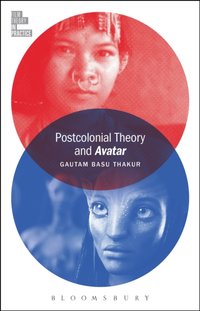 Postcolonial Theory and Avatar [DRM] - Basu Thakur Gautam Basu Thakur - ebook