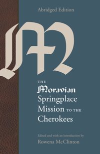 Moravian Springplace Mission to the Cherokees [DRM] - Rowena McClinton - ebook