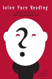 Asian Face Reading [DRM] - Boye Lafayette De Mente - ebook