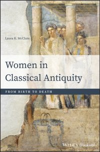 Women in Classical Antiquity [DRM] - Laura K. McClure - ebook