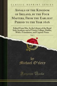 Annals of the Kingdom of Ireland, by the Four Masters, From the Earliest Period to the Year 1616 [DRM] - Cucogry O'clery - ebook