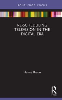 Re-scheduling Television in the Digital Era [DRM] - Hanne Bruun - ebook