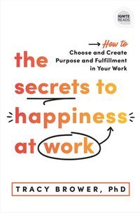 Secrets to Happiness at Work [DRM] - Brower Tracy Brower PhD - ebook