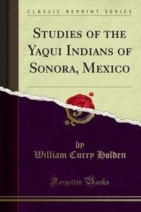 Studies of the Yaqui Indians of Sonora, Mexico [DRM] - C. C. Seltzer - ebook