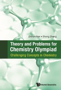 Theory And Problems For Chemistry Olympiad: Challenging Concepts In Chemistry [DRM] - Zhang Sheng Zhang - ebook
