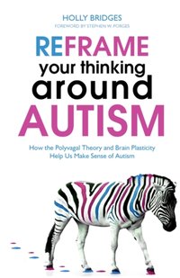 Reframe Your Thinking Around Autism [DRM] - Holly Bridges - ebook