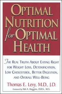 Optimal Nutrition for Optimal Health [DRM] - Thomas E. Levy - ebook