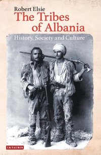 Tribes of Albania [DRM] - Robert Elsie - ebook