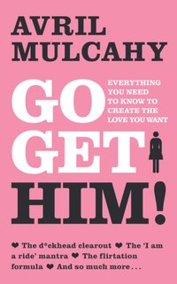 Go Get Him! - Your Plan to Get a Man [DRM] - Avril Mulcahy - ebook