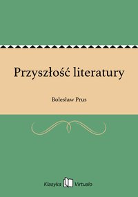 Przyszłość literatury - Bolesław Prus - ebook