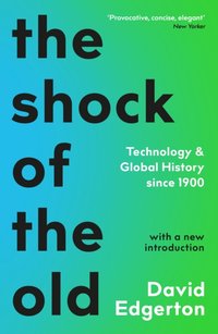 Shock Of The Old [DRM] - David Edgerton - ebook