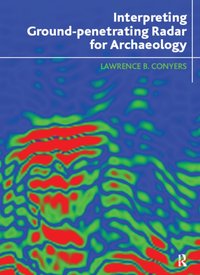 Interpreting Ground-penetrating Radar for Archaeology [DRM] - Lawrence B Conyers - ebook