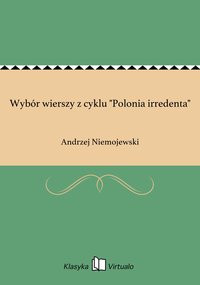 Wybór wierszy z cyklu "Polonia irredenta" - Andrzej Niemojewski - ebook
