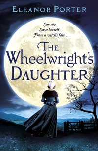 Wheelwright's Daughter [DRM] - Eleanor Porter - ebook