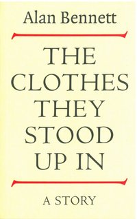 Clothes They Stood Up In [DRM] - Alan Bennett - ebook