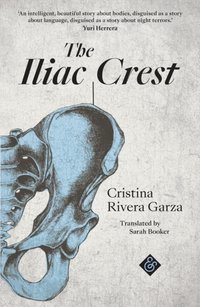 Iliac Crest [DRM] - Cristina Rivera Garza - ebook