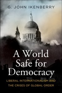 World Safe for Democracy [DRM] - Ikenberry G. John Ikenberry - ebook
