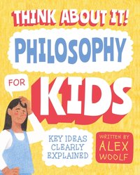 Think About It! Philosophy for Kids [DRM] - Alex Woolf - ebook