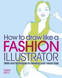 How to Draw Like a Fashion Illustrator [DRM] - Robyn Neild - ebook