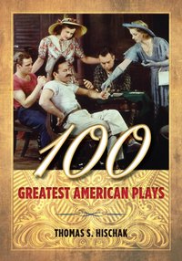 100 Greatest American Plays [DRM] - Thomas Hischak - ebook