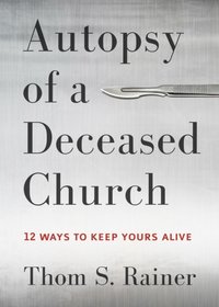 Autopsy of a Deceased Church [DRM] - Thom S. Rainer - ebook