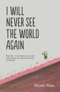 I Will Never See the World Again [DRM] - Ahmet Altan - ebook