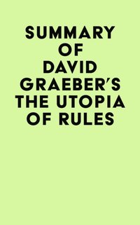 Summary of David Graeber's The Utopia of Rules [DRM] - IRB Media - ebook