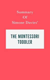 Summary of Simone Davies' The Montessori Toddler [DRM] - IRB Media - ebook