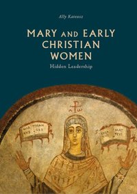 Mary and Early Christian Women [DRM] - Ally Kateusz - ebook