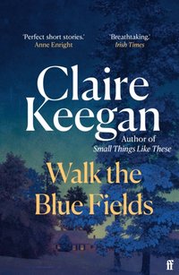 Walk the Blue Fields [DRM] - Claire Keegan - ebook