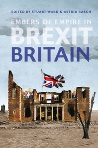 Embers of Empire in Brexit Britain [DRM] - Associate Professor Astrid Rasch - ebook
