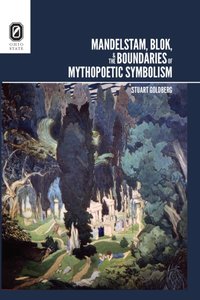 Mandelstam, Blok, and the Boundaries of Mythopoetic Symbolism [DRM] - Stuart Goldberg - ebook