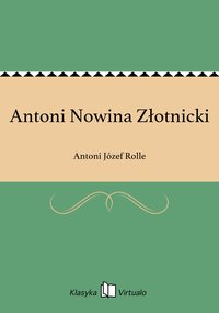 Antoni Nowina Złotnicki - Antoni Józef Rolle - ebook