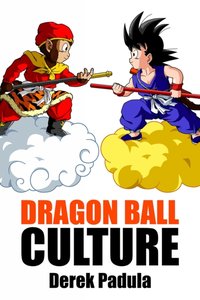 Dragon Ball Culture [DRM] - Padula Derek - ebook