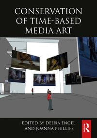 Conservation of Time-Based Media Art [DRM] - Joanna Phillips - ebook