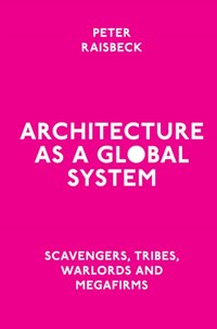 Architecture as a Global System [DRM] - Peter Raisbeck - ebook