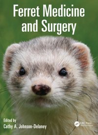 Ferret Medicine and Surgery [DRM] - Cathy Johnson-Delaney - ebook