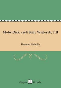 Moby Dick, czyli Biały Wieloryb, T.II - Herman Melville - ebook