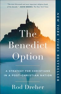 Benedict Option [DRM] - Rod Dreher - ebook